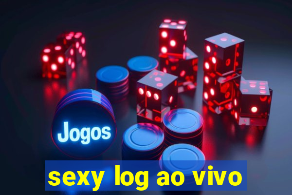 sexy log ao vivo